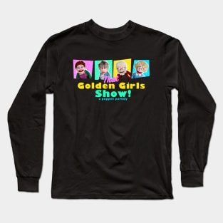 THAT GOLDEN GIRLS SHOW - A PUPPET PARODY SHOW Long Sleeve T-Shirt